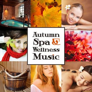 Autumn Spa & Wellness Music - Spa Healing Collection