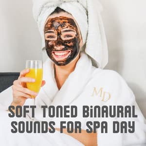 Soft Toned Binaural Sounds for Spa Day - Binaural Beats Solutions