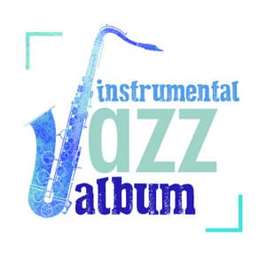 Instrumental Jazz Album - Smooth Jazz Sexy Songs