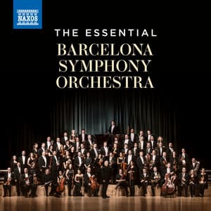 The Essential Barcelona Symphony Orchestra - Orquestra Simfònica de Barcelona i Nacional de Catalunya