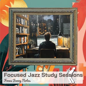Focused Jazz Study Sessions - Focus Jazzy Notes