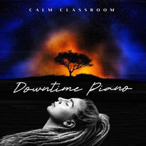 Downtime Piano - Calm Classroom