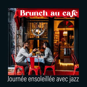 Brunch au café: Journée ensoleillée avec jazz, Café musique détente, Jazz pour le travail - La Musique de Jazz de Détente