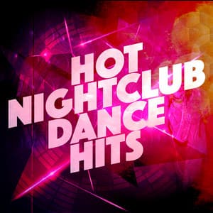 Hot Nightclub Dance Hits - Ultimate Dance Hits