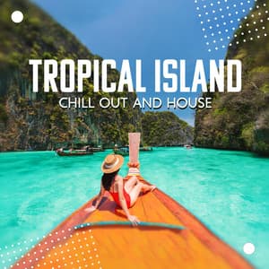 Tropical Island Chill Out and House - Dj Keep Calm 4U