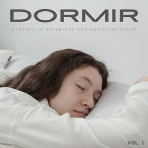 Dormir: Alcanza La Serenidad Con Música De Piano Vol. 1 - Biblioteca de Sonidos para dormir