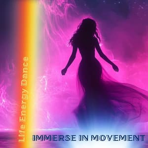 Immerse in Movement - Life Energy Dance