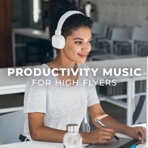 Productivity Music for High Flyers - Office Background Music