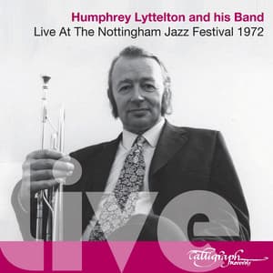 Live at the Nottingham Jazz Festival 1972 - Humphrey Lyttelton