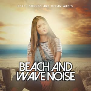 Beach and Wave Noise - Beach Sounds and Ocean Waves