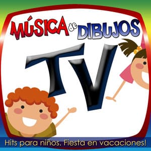 Música de Dibujos Tv. Hits para Niños Fiesta en Vacaciones! - Grupo Infantil Guarderia Pon