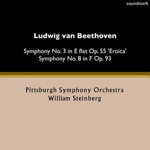 Ludwig van Beethoven: Symphony No. 3 in E-Flat, Op. 55 "Eroica" & Symphony No. 8 in F, Op. 93 - William Steinberg
