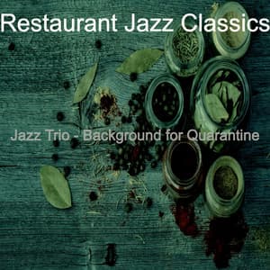 Jazz Trio - Background for Quarantine - Restaurant Jazz Classics