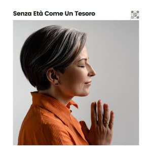 Senza Età Come Un Tesoro - Rilassamento Mentale