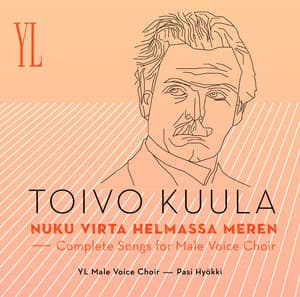 Toivo Kuula : Nuku virta helmassa meren - Complete Songs For Male Voice Choir - Toivo Kuula