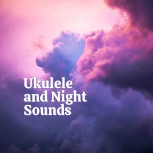 Ukulele and Night Sounds - Relaxing music