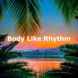 Body Like Rhythm - Ibiza Lounge