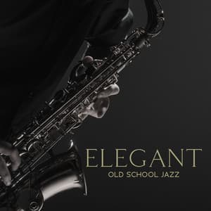 Elegant Old School Jazz: Bebop, Swing, Smooth & Cool Vibes | Vintage Music - Fancy Evening Jazz