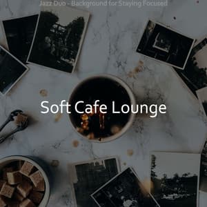 Jazz Duo - Background for Staying Focused - Soft Cafe Lounge