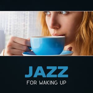 Jazz for Waking Up – Good Morning Music, Easy Smooth Jazz, Positive Music, Essential Morning Music, Pleasant Jazz, Morning Coffee Jazz - Relaxing Music Jazz Universe