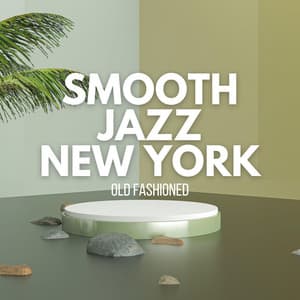 Old Fashioned - Smooth Jazz New York