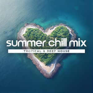 Summer Chill Mix: Tropical & Deep House - Chili House