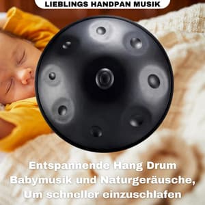 Entspannende Hang Drum Babymusik und Naturgeräusche, Um schneller einzuschlafen - Lieblings Handpan Musik