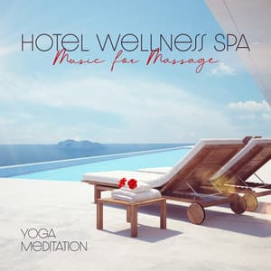 Hotel Wellness Spa Music for Massage, Yoga, Meditation - Serenity Music Zone