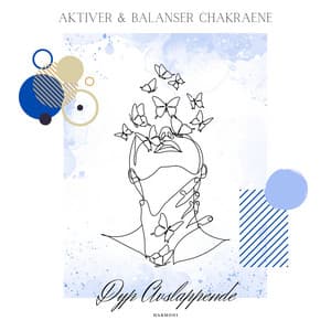Aktiver & Balanser Chakraene - Dyp Avslappende Harmoni