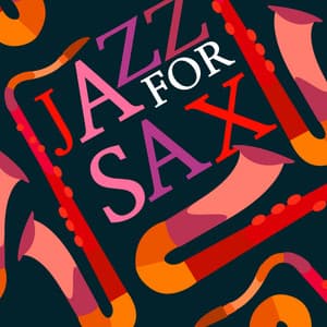 Jazz for Sax - Sounds of Love and Relaxation Music