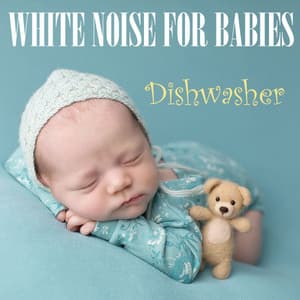 White Noise for Babies: Dishwasher - White Noise from TraxLab