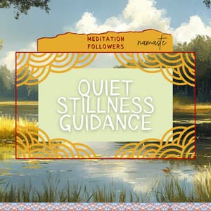 Quiet Stillness Guidance - Meditation Followers