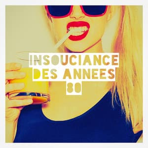 Insouciance des années 80 - 50 Tubes Du Top