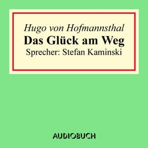 Das Glück am Weg - Hugo von Hofmannsthal