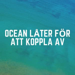 Ocean Låter För Att Koppla Av - Avslappning och avspänning för dig