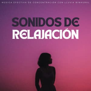 Sonidos De Relajación: Música Efectiva De Concentración Con Lluvia Binaural - Ondas Alfa Colectivo