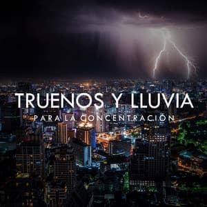 Truenos y Lluvia para la Concentración - Música de concentración profunda