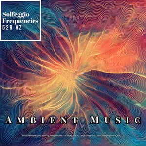 528 Hz Harmonizing Body & Spirit - Solfeggio Frequencies 528Hz