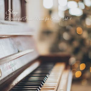 Sleep: Wonderful Piano Music for Stress Vol. 1 - Classical New Age Piano Music
