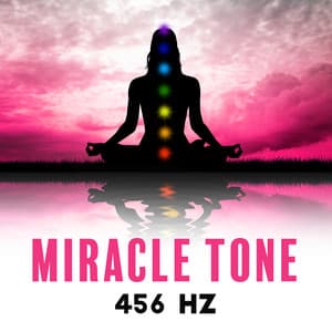 Miracle Tone 456 Hz: Root Chakra Healing Sound Frequencies - Hz Love Frequency
