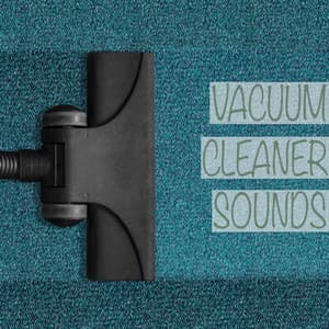Vacuum Cleaner Sounds - Deep Sleep Vacuum Cleaners