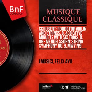 Schubert: Rondo for Violin and Strings, D. 438 & Five Minuets With Six Trios, D. 89 - Mendelssohn: String Symphony No. 9, MWV N9 - I Musici