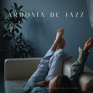 Armonía De Jazz: Recreos Estudio Con Música Suave De Salón - Jazz Ambiente