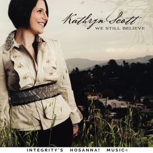 We Still Believe - Kathryn Scott