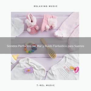 Sonidos Perfectos del Mar y Ruido Fantastico para Suenos - Ruido Blanco