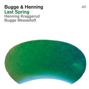 Last Spring - Bugge Wesseltoft