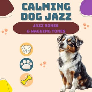 Jazz Bones & Wagging Tones - Calming Dog Jazz