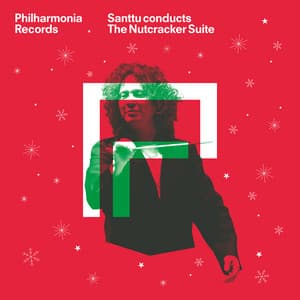 Santtu Conducts The Nutcracker Suite - Pyotr Ilyich Tchaikovsky