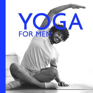 Yoga for Men: Yoga for Flexibility, Control Breathing Rhythm, Healing the Mind, De-stress Music - Meditation Yoga Music Masters