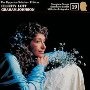 Schubert: Hyperion Song Edition 19 – Songs of Flowers & Nature - Franz Schubert
